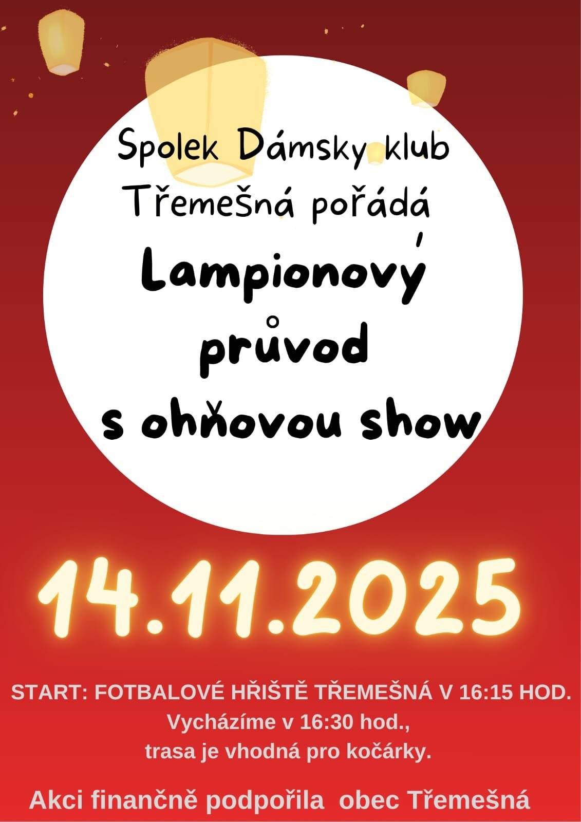 Spolek Dámský klub Třemešná Vás zve v pátek 14.11.2025 v 16:15 hodin na "Lampionový průvod s ohňovou show". Start je na fotbalovém hřišti a trasa je vhodná i pro kočárky.