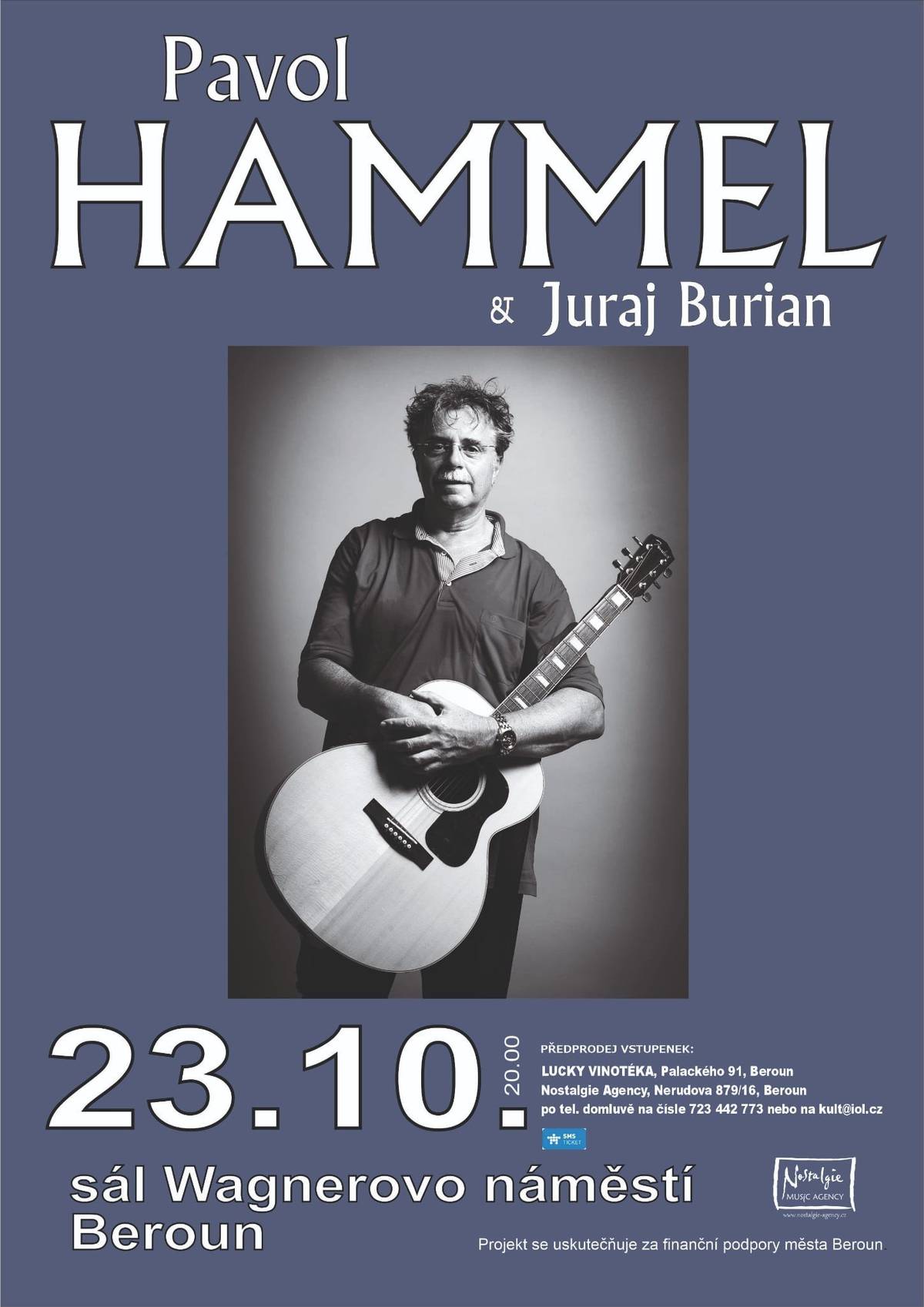 Na Berounsku se chystá několik velmi zajímavých vystoupení dnes už takřka legendárních umělců, kteří se ukazují ve stále plné síle: Čtvrtek 23.10. od 20 hod - PAVOL HAMMEL s kytaristou Jurajem Buriánem v sále na Wágnerově náměstí v Berouně Pátek 31.10. od 19 hod - TOMÁŠ HANÁK vypráví o své pouti na kole napříč Kubbou - "ostrovem svobody" v klubu Loděnice Pondělí 6.11. od 20 hod - zpěvačka SIMONE REIFEGERSTE se saxofonistou JOE KUČEROU a dalšími hosty v sále na Wágnerově náměstií v Berouně Pátek 28.11. od 20 hod - IVAN MLÁDEK  a jeho Banjo Band  v klubu Loděnice Více na pozvánkách v příloze.