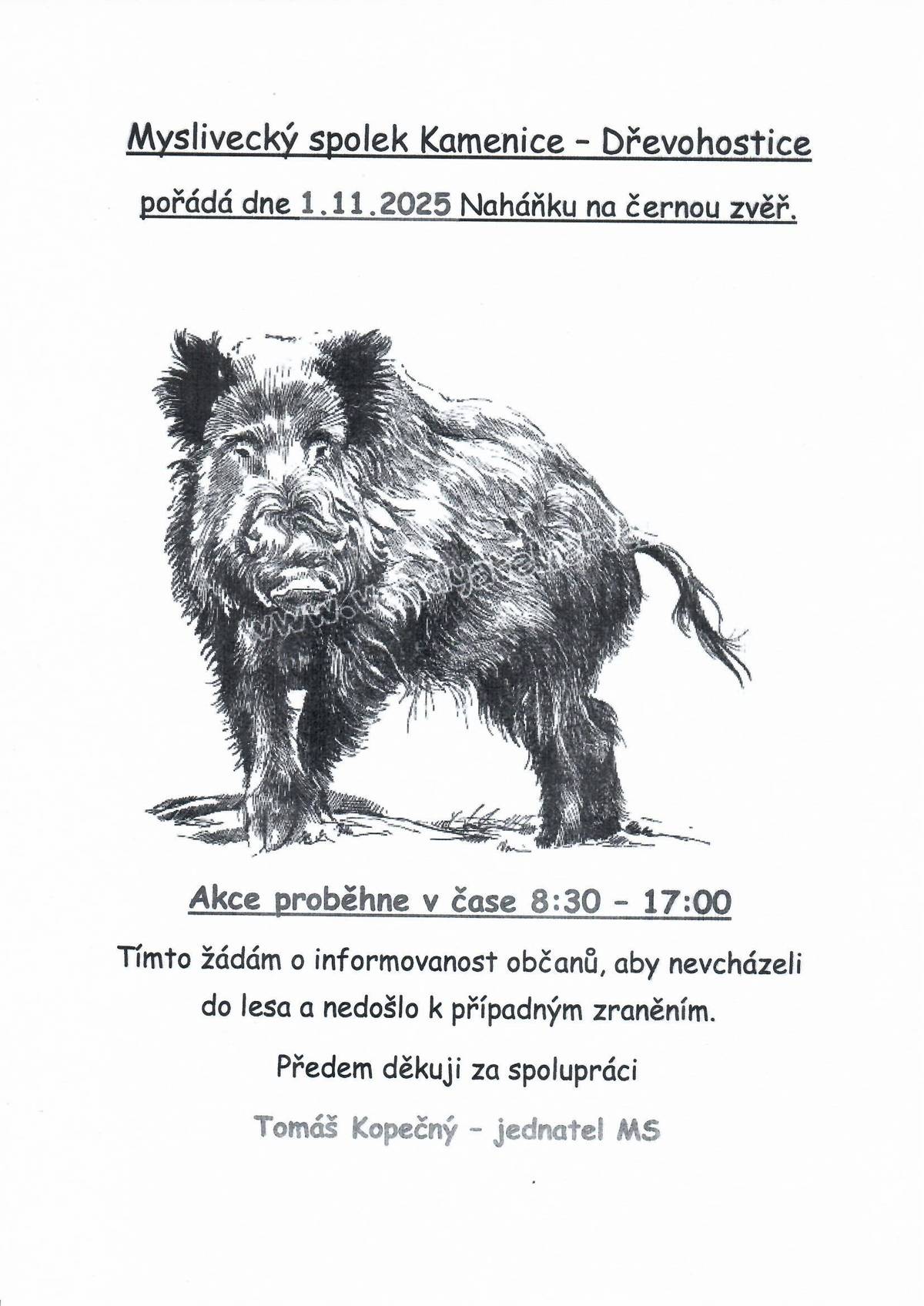 Myslivecký spolek Kamenice - Dřevohostice pořádá 1.1.2025 naháňku na černou zvěř. Akce proběhne v čase 8:30 - 17:00 h. Informujem občany, aby nevcházeli do lesa.