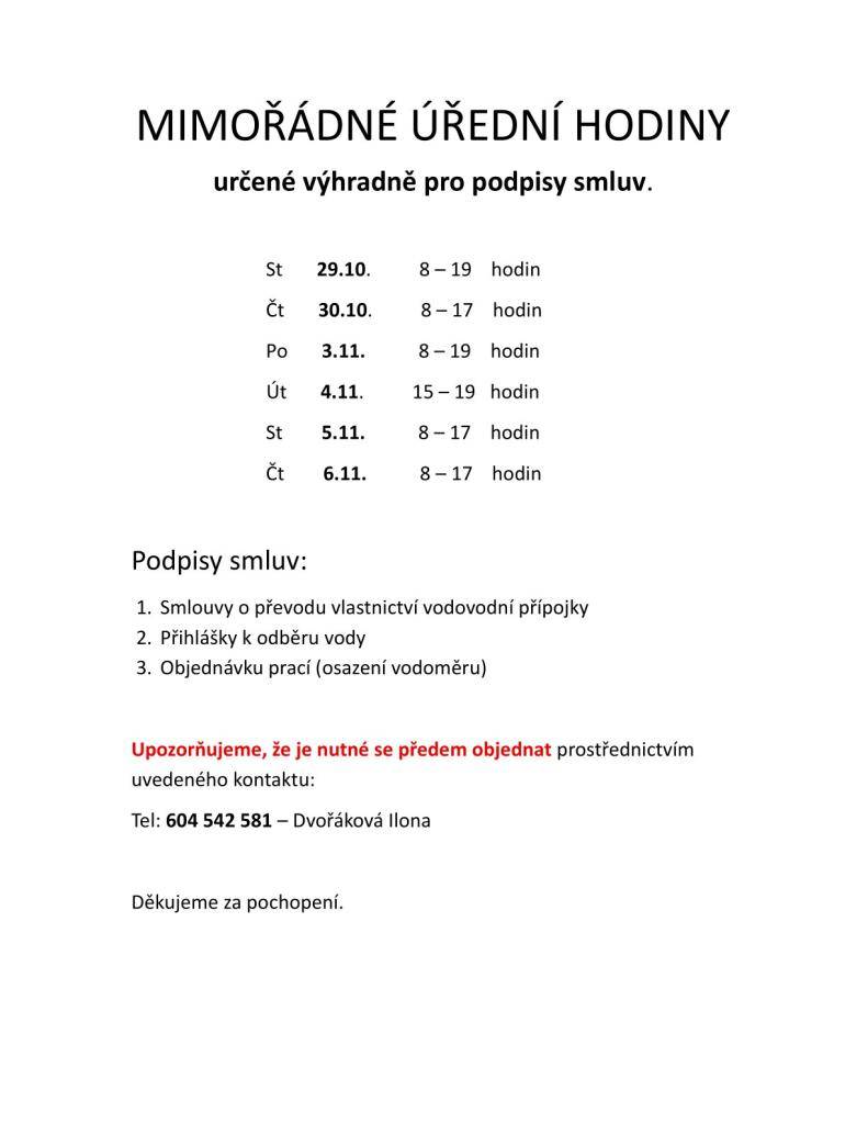 Obecní úřad Běleč informuje občany o mimořádných úředních hodinách, které budou určeny výhradně k podpisu následujících dokumentů:  Smlouvy o převodu vlastnictví vodovodní přípojky  Přihlášky k odběru vody  Objednávky prací na osazení vodoměru.  Upozorňujeme, že je nutné se předem objednat.  Děkuji