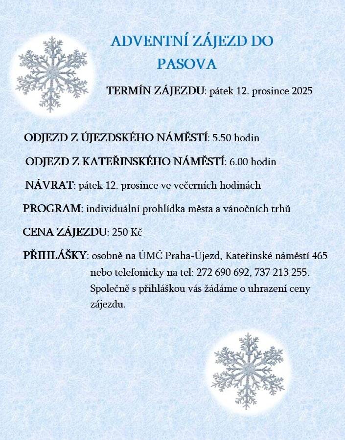 Městská část pořádá v pátek 12. prosince 2025 adventní zájezd do Pasova. Odjezd z újezdského náměstí v 5.50 hodin a z Kateřinského náměstí v 6.00 hodin. Cena zájezdu je 250 Kč. Přihlášení je možné osobně na úřadu městské části nebo telefonicky na tel. 272 690 692, 737 213 255.