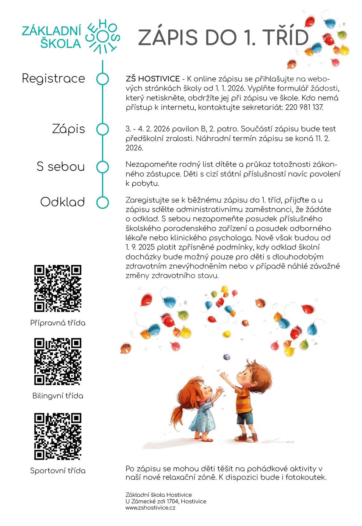 Vážení rodiče budoucích prvňáčků, zveme Vás k zápisu dětí do 1. tříd pro školní rok 2026/2027 na ZŠ Hostivice. Podrobné informace o termínech, organizaci zápisu, potřebných dokumentech a dalších náležitostech naleznete v přiloženém letáku.