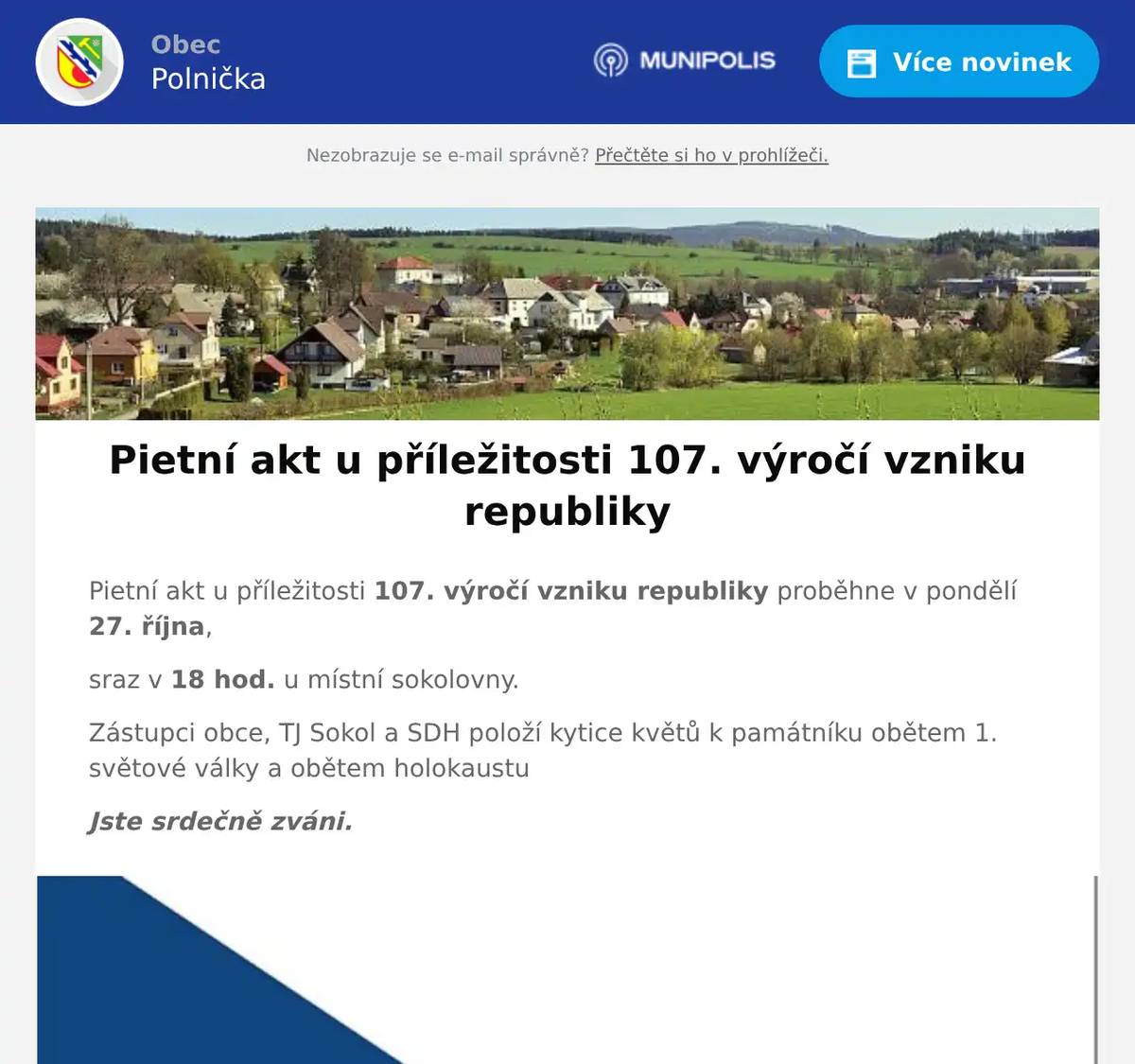 Pietní akt u příležitosti 107. výročí vzniku republiky proběhne v pondělí 27. října, sraz v 18 hod. u místní sokolovny. Zástupci obce, TJ Sokol a SDH položí kytice květů k památníku obětem 1. světové války a obětem holokaustu Jste srdečně zváni.