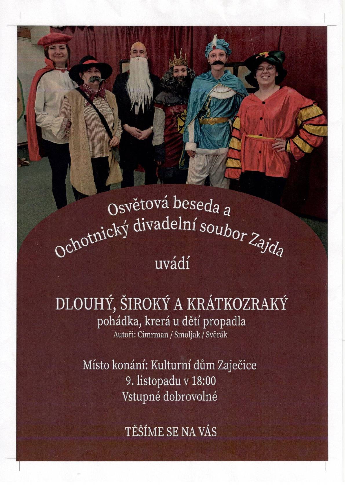 Srdečně zvou na divadelní představení DLOUHÝ, ŠIROKÝ A KRÁTKOZRAKÝ v podání ochotnického divadelního souboru Zajda ze Zaječic.  Kulturní dům 9. listopadu 2025 od 18:00 hodi