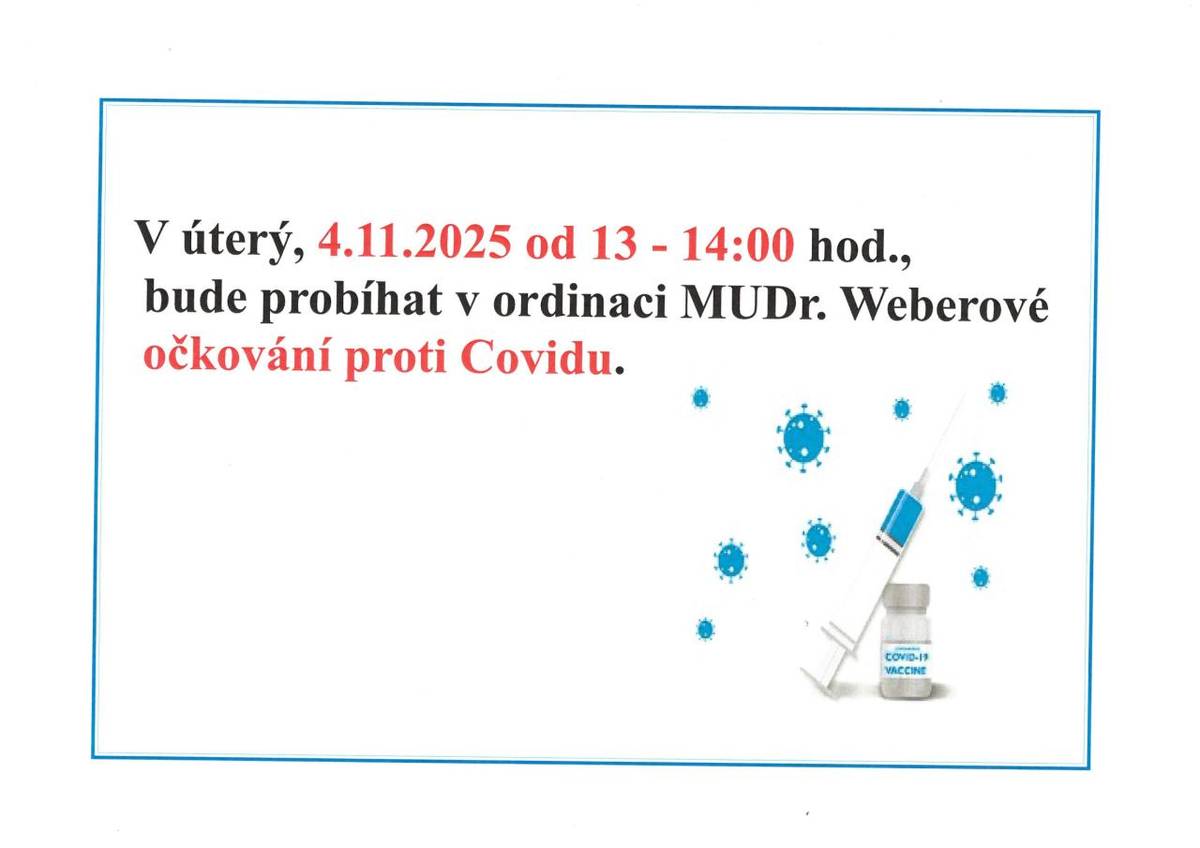 V úterý 4. 11. 2025 bude v době od 13:00 do 14:00 probíhat v ordinaci MUDr. Weberové očkování proti Covidu.