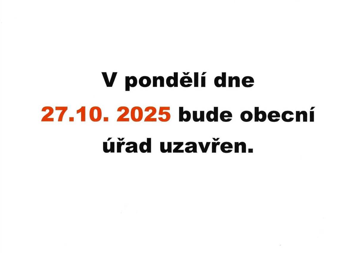 27.10.2025 uzavřen obecní úřad.