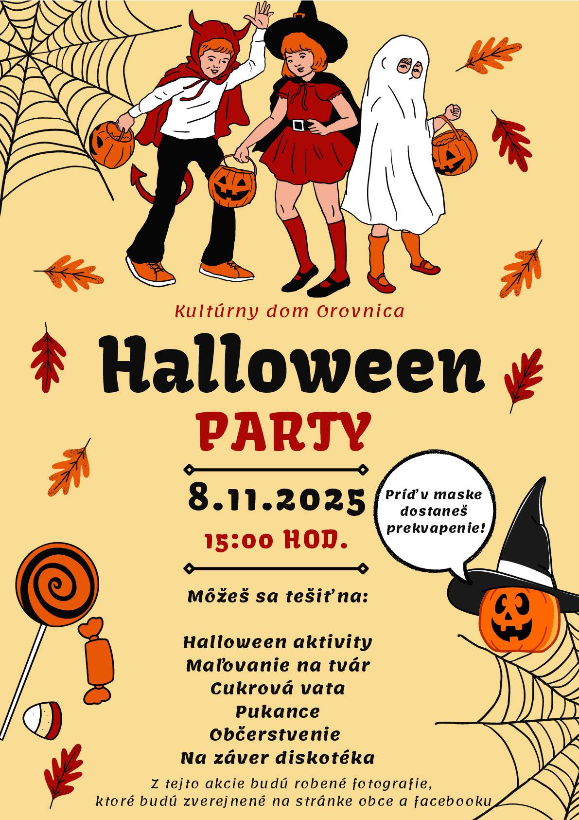 Príďte na Halloween party, kto príde v maske dostane malé prekvapenie! Radi Vás všetkých privítame dňa 08.11.2025 o 15:00 hod. v kultúrnom dome v Orovnici.