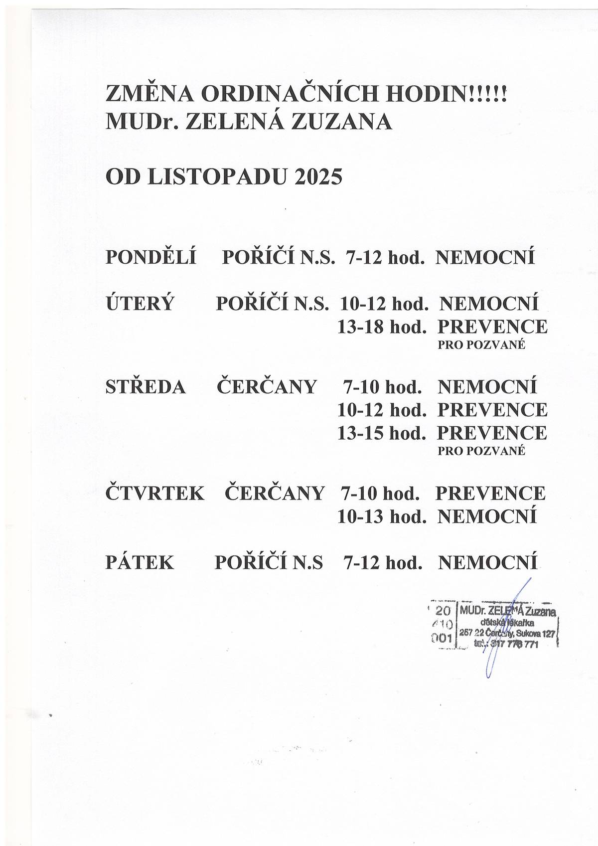 Upozorňujeme na změnu ordinačních hodin MUDr. Zelené od listopadu 2025.     Zpráva od MUDr. Zelené: NAŠI PACIENTI MOHOU VYUŽÍVAT OBOU ORDINACÍ V ČERČANECH A POŘÍČÍ NAD SÁZAVOU DLE SVÉ POTŘEBY, NEZÁLEŽÍ NA MÍSTĚ BYDLIŠTĚ!