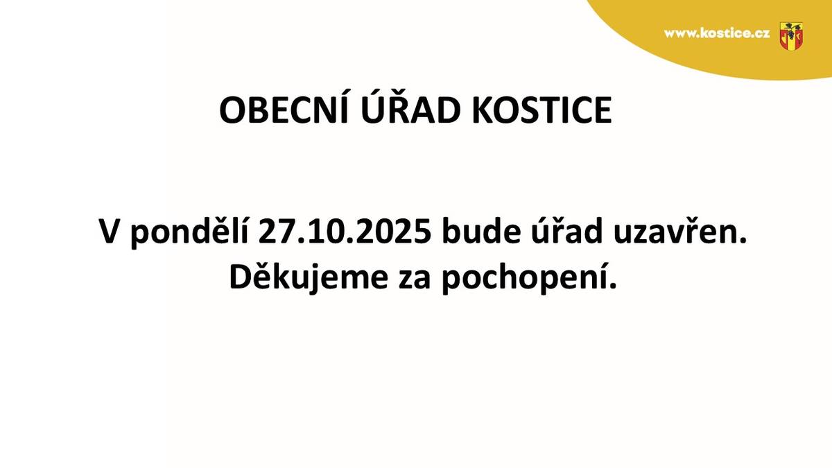 V pondělí 27. října 2025 bude obecní úřad v Kosticích uzavřen. Děkujeme za pochopení.
