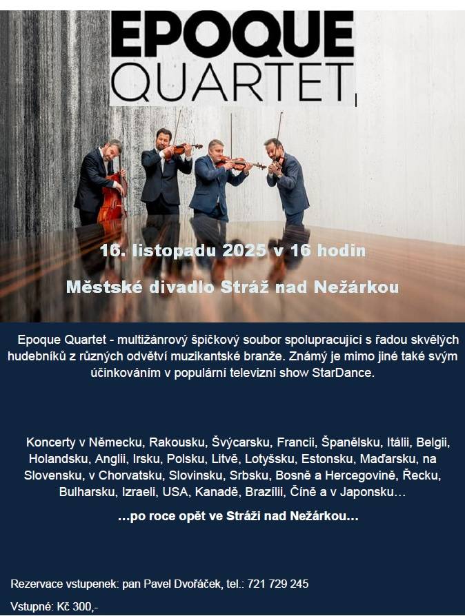 Zveme vás na koncert Epogue Quartet, multižánrového souboru, který se po roce opět vrací do našeho města. Vstupenky jsou k dispozici za 300 Kč, rezervaci můžete provést u pana Pavla Dvořáčka na telefonním čísle 721 729 245.