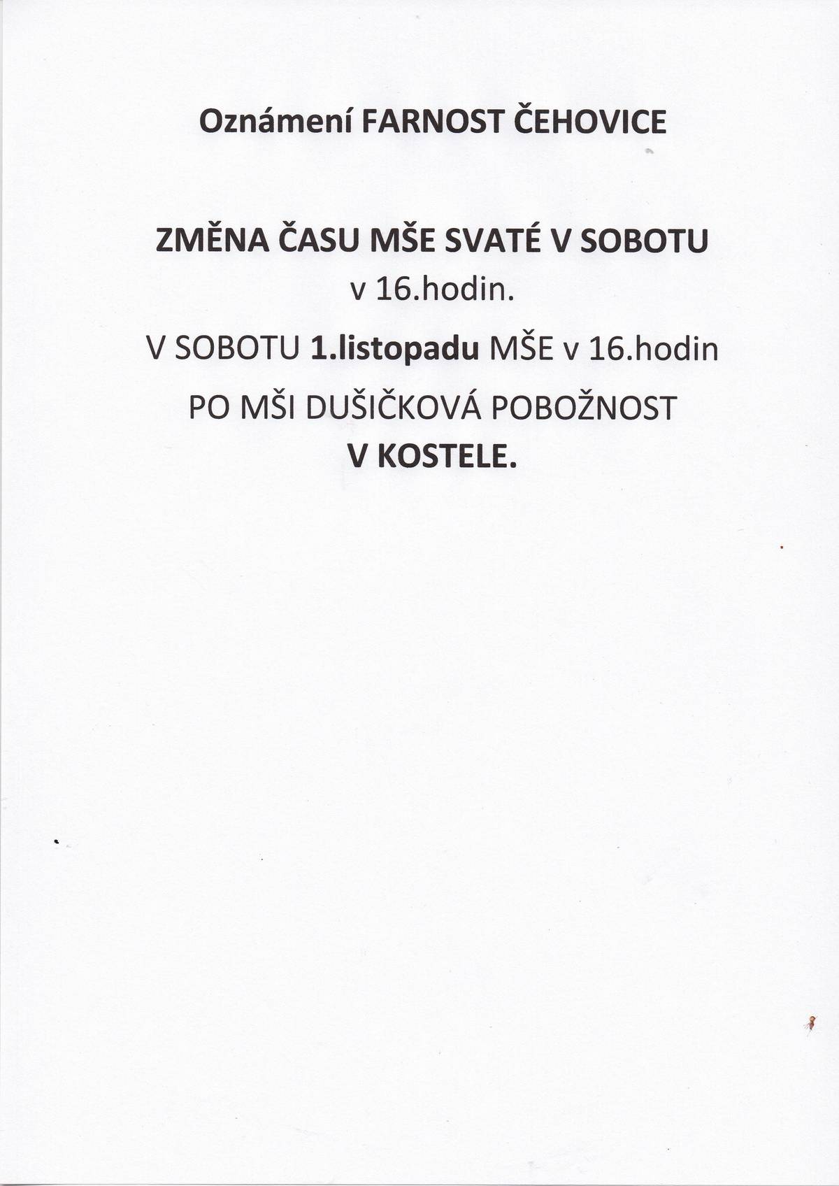 Změna času Mše svaté v so v 16.h, v so 1.11. Mše v 16.h - po mši Dušičková pobožnost v KOSTELE..