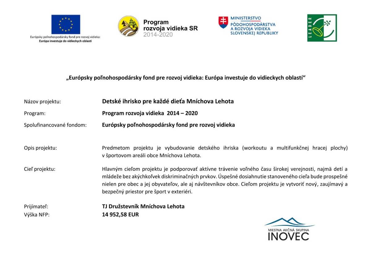 Vďaka spolupráci s MAS Inovec sa nám podarilo vybudovať detské ihrisko, súčasťou ktorého je workout a multifunčkná hracia plocha na futbalovom ihrisku TJ Družstevník Mníchova Lehota.