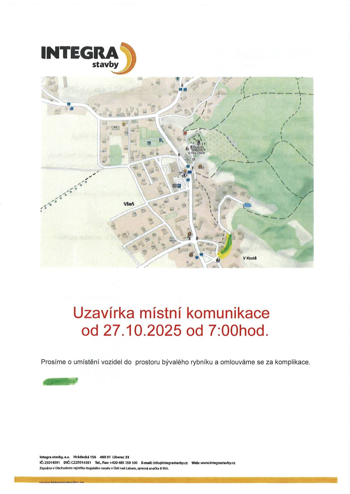 Od pondělí 27.10.2025 od 7:00 hod. bude zcela uzavřena komunikace do místní části Všeň Kout, prosíme majitelé tamních nemovitosstí aby si umístila svá vozidla do prostoru bývalého rybníku na Hrubé straně.