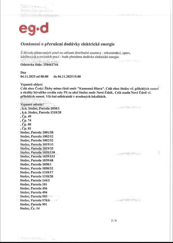 Vypnutá oblast:  Celá obec České Žleby mimo části směr "Kamenná Hlava". Celá obec Stožec vč. přilehlých samot a lokality bývalého areálu roty PS za obcí Stožec směr Nové Údolí. Celá osada Nového Údolí vč. přilehlých samot. Všichni odběratelé v uvedených lokalitách.