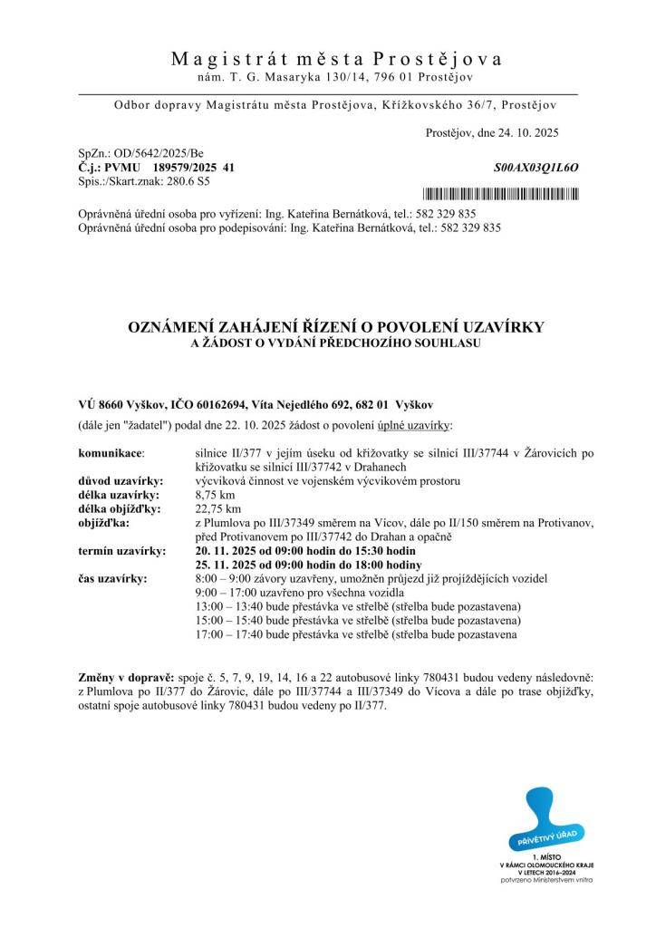 Odbor dopravy Magistrátu města Prostějova informuje občany o plánované uzavírce silnice I/377, a to od křižovatky se silnicí III/37744 v Žárovicích k Drahanům. Uzavírka je naplánována na 20. a 25. listopadu 2025, a to z důvodu vojenské výcvikové činnosti.