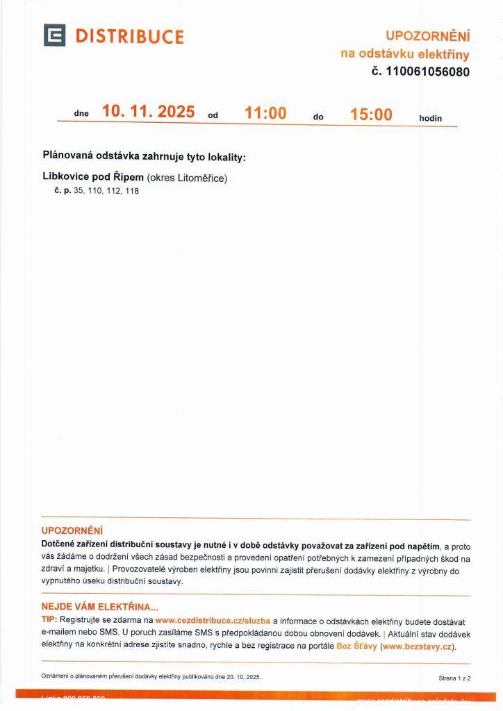 Upozornění na odstávku elektřiny  Dne 10.11. 2025 od 11:00 do 15:00 hodin  Plánovaná odstávka zahrnuje tyto lokality:  Libkovice pod Řípem (okres Litoměřice)  č.p. 35, 110, 112, 118