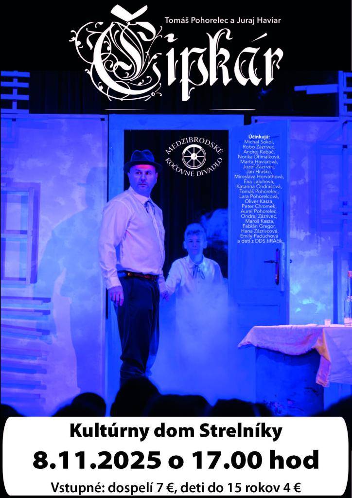 Medzibrodské kočovné divadlo Vás pozýva na divadelné predstavenie ČIPKÁR do Kultúrneho domu v Strelníkoch, dňa 8.11.2025