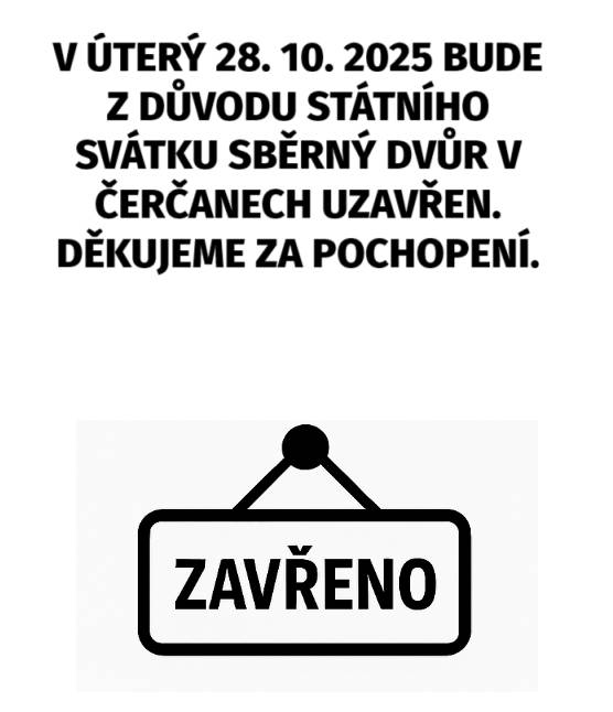 Z důvodu státního svátku bude v úterý 28. 10. 2025 sběrný dvůr v Čerčanech uzavřen.  Děkujeme za pochopení.