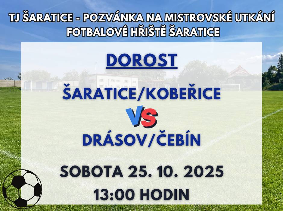 TJ Šaratice zve všechny fotbalové fanoušky na poslední domácí zápas dorostu, který se uskuteční v sobotu 25. 10. 2025 od 13:00 hodin na fotbalovém hřišti v Šaraticích. Náš dorost se utká s týmem Drásov/Čebín. Těšíme se na Vaši fanouškovskou podporu, občerstvení zajištěno.