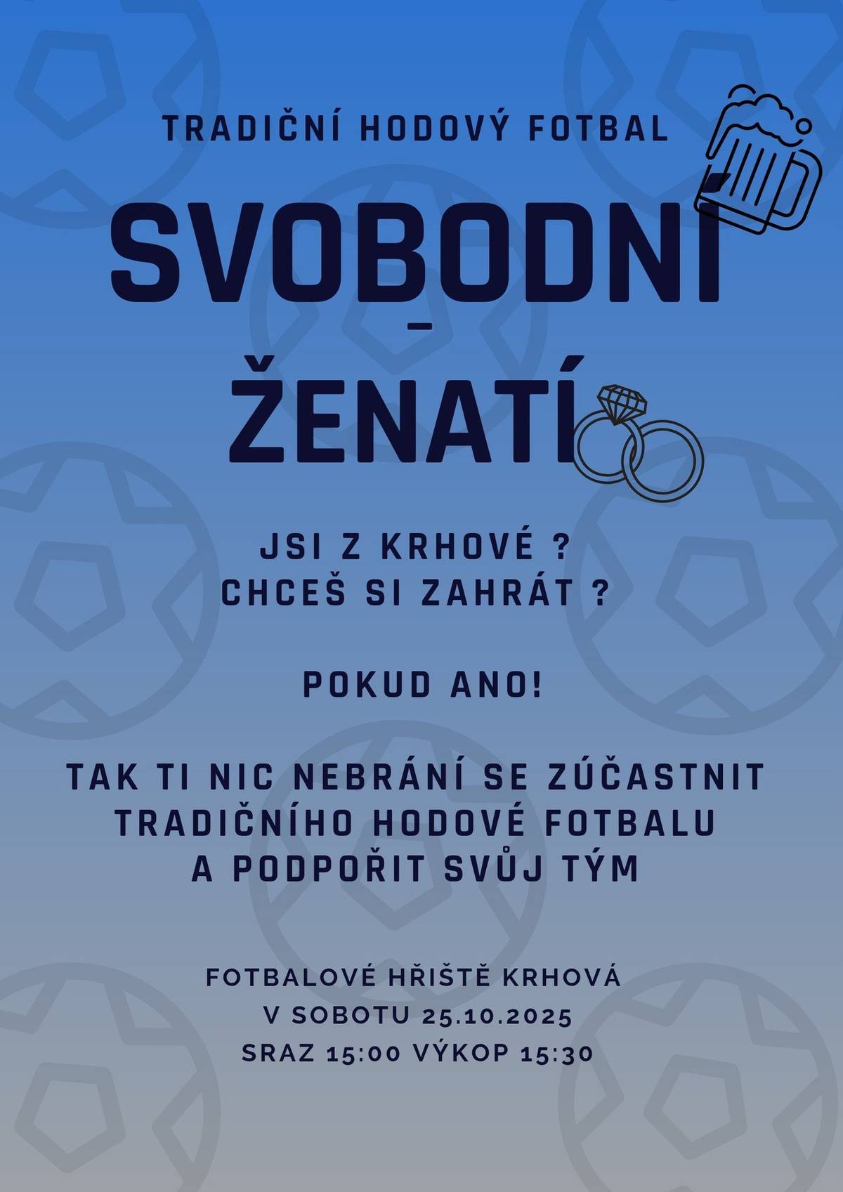 kdy: v sobotu 25.10.2025 od 15:00 hod. kde: fotbalové hřiště Krhová