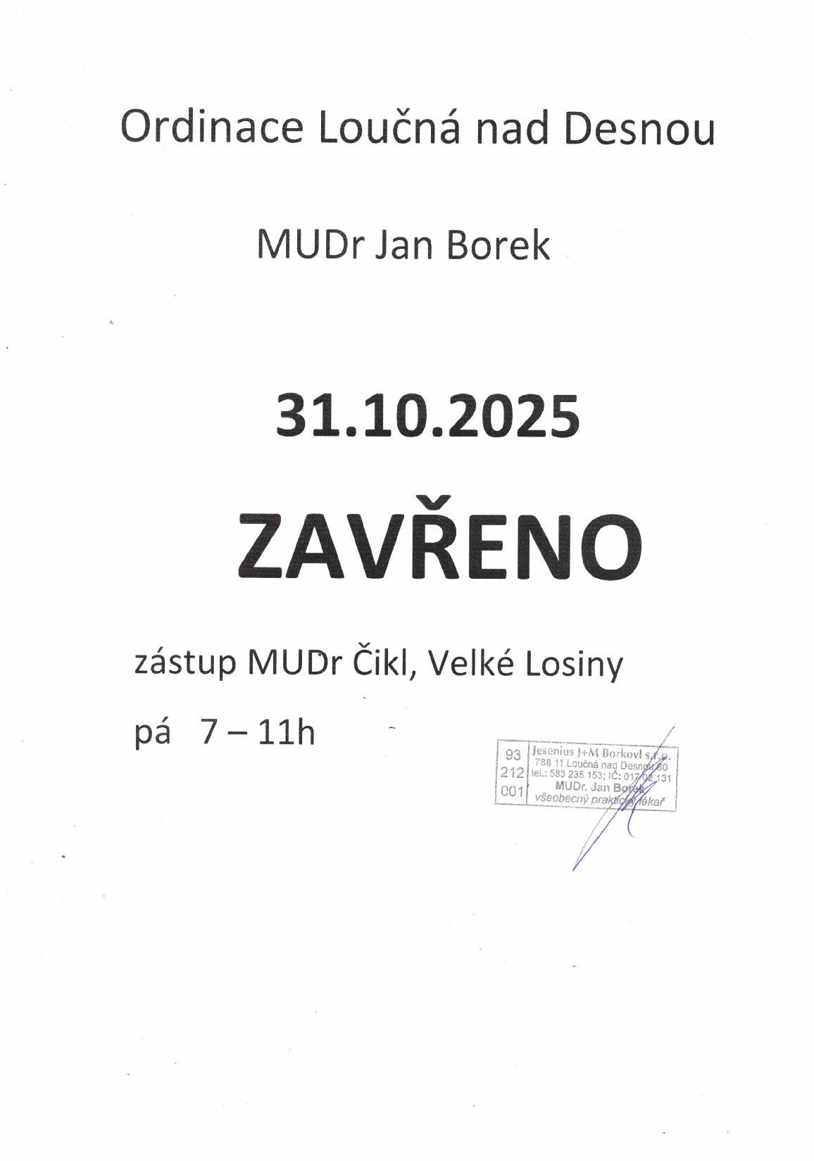 Ordinace MUDr. J. Borka v Loučné nad Desnou bude v pátek 31.10.2025 uzavřena.Zastupuje MUDr.J. Čikl, Velké Losiny, od 7:00-11:00 hod.