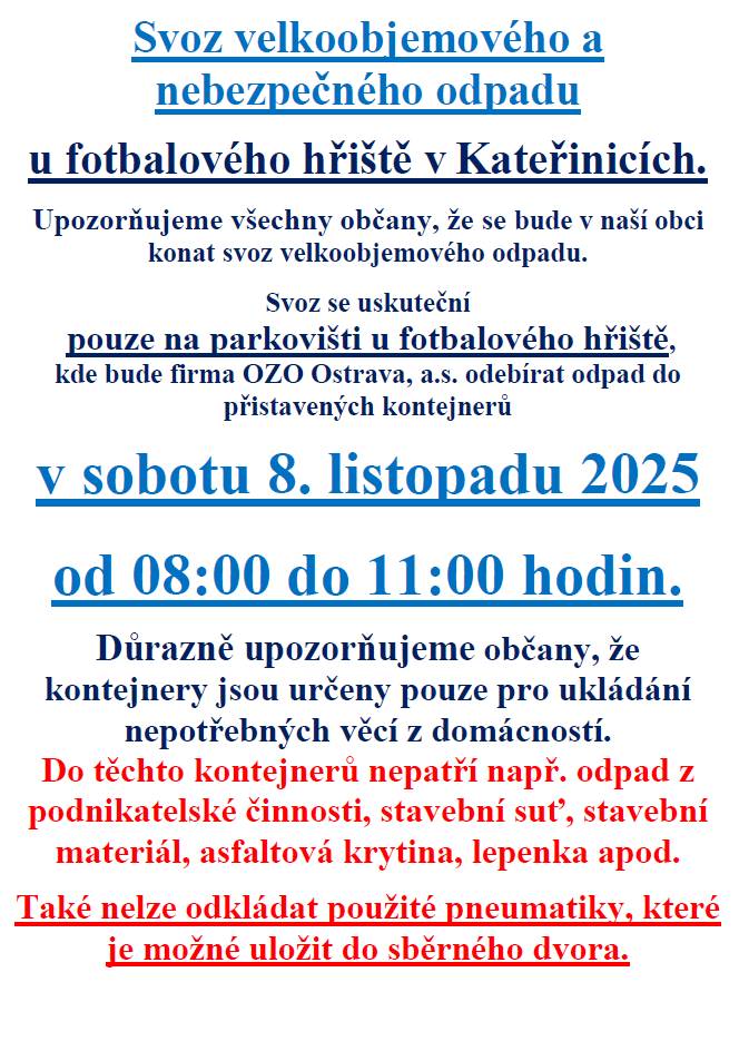 Upozorňujeme všechny občany, že v naší obci proběhne svoz velkoobjemového odpadu. Svoz se uskuteční v sobotu 08. listopadu 2025 od 08:00 do 11:00 hodin na parkovišti u fotbalového hřiště.
