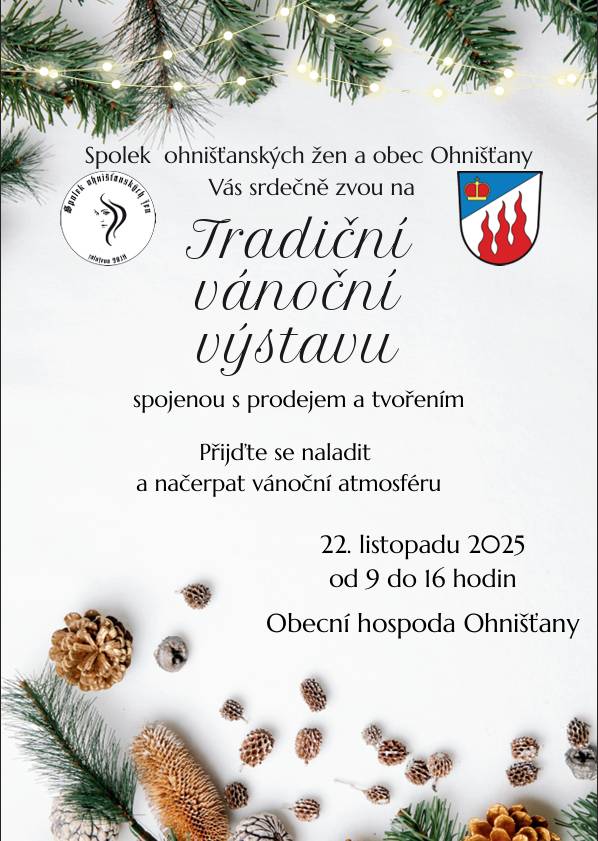 Spolek ohnišťanských žen a obec Ohnišťany Vás srdečně zvou na Tradiční vánoční výstavu, která se koná v sobotu 22. listopadu od 9:00 do 16:00 hodin v Obecní hospodě.
