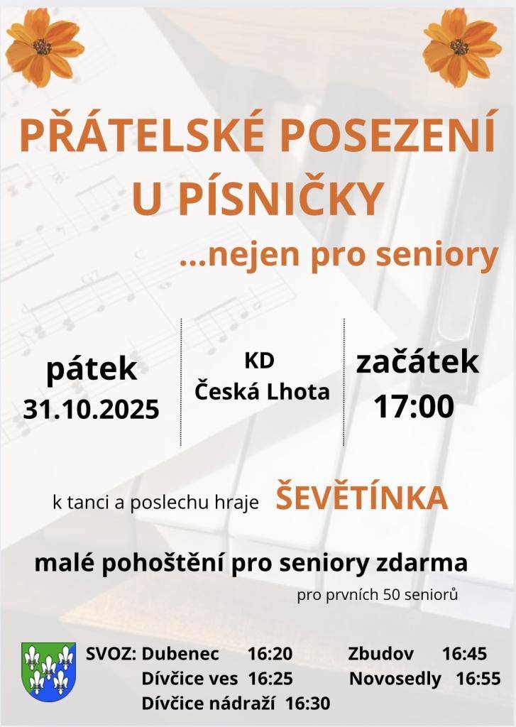 Přijďte si užít přátelské posezení u písničky, které se uskuteční v pátek 31. října 2025 od 17:00 hodin v kulturním domě. K tanci a poslechu zahraje oblíbená skupina ŠEVĚTÍNKA. Pro prvních 50 seniorů je připraveno malé pohoštění zdarma. Svozy zajištěny, více informací v přiloženém letáku.