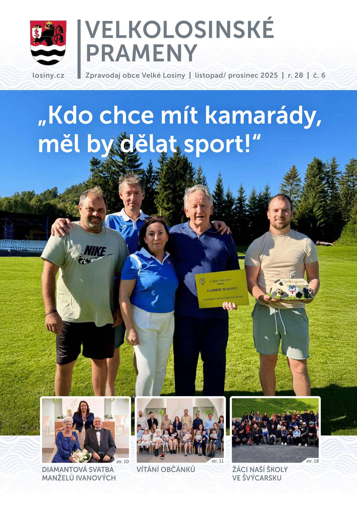 Právě vychází nové číslo Velkolosinských Pramenů. Zpravodaj obce Velké Losiny si můžete přečíst v tištěné podobě, nebo v elektronické podobě v příloze či na odkazu: Velkolosinské Prameny č. 6