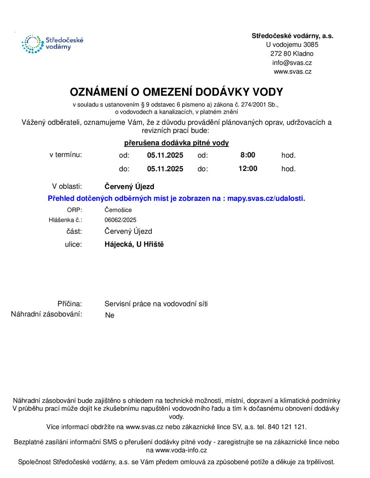 dne 05.11.2025 bude od 8,00 - 11,00 hod. přerušena dodávka pitné vody v ulici Hájecká a U Hřiště. Důvodem budou servisní práce na vodovodní síti.