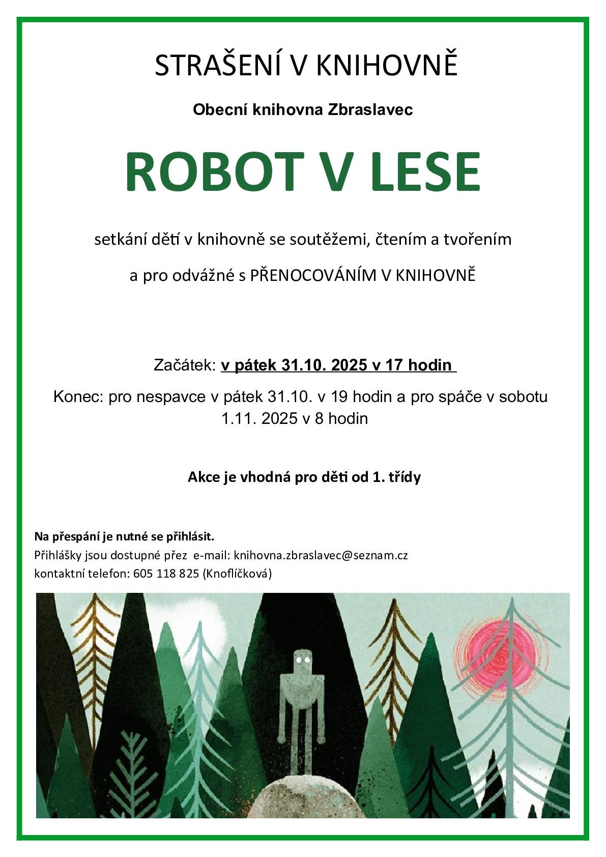 Obecní Knihovna ve Zbraslavci zve děti v pá. 31.10. od 17hod. do knihovny na akci STRAŠENÍ V KNIHOVNĚ. Odvážnější mohou i přespat do soboty 8hod. Přihlášky jsou v knihovně, nebo na OÚ, akce je vhodná pro děti od 1. třídy, bez rodičů.