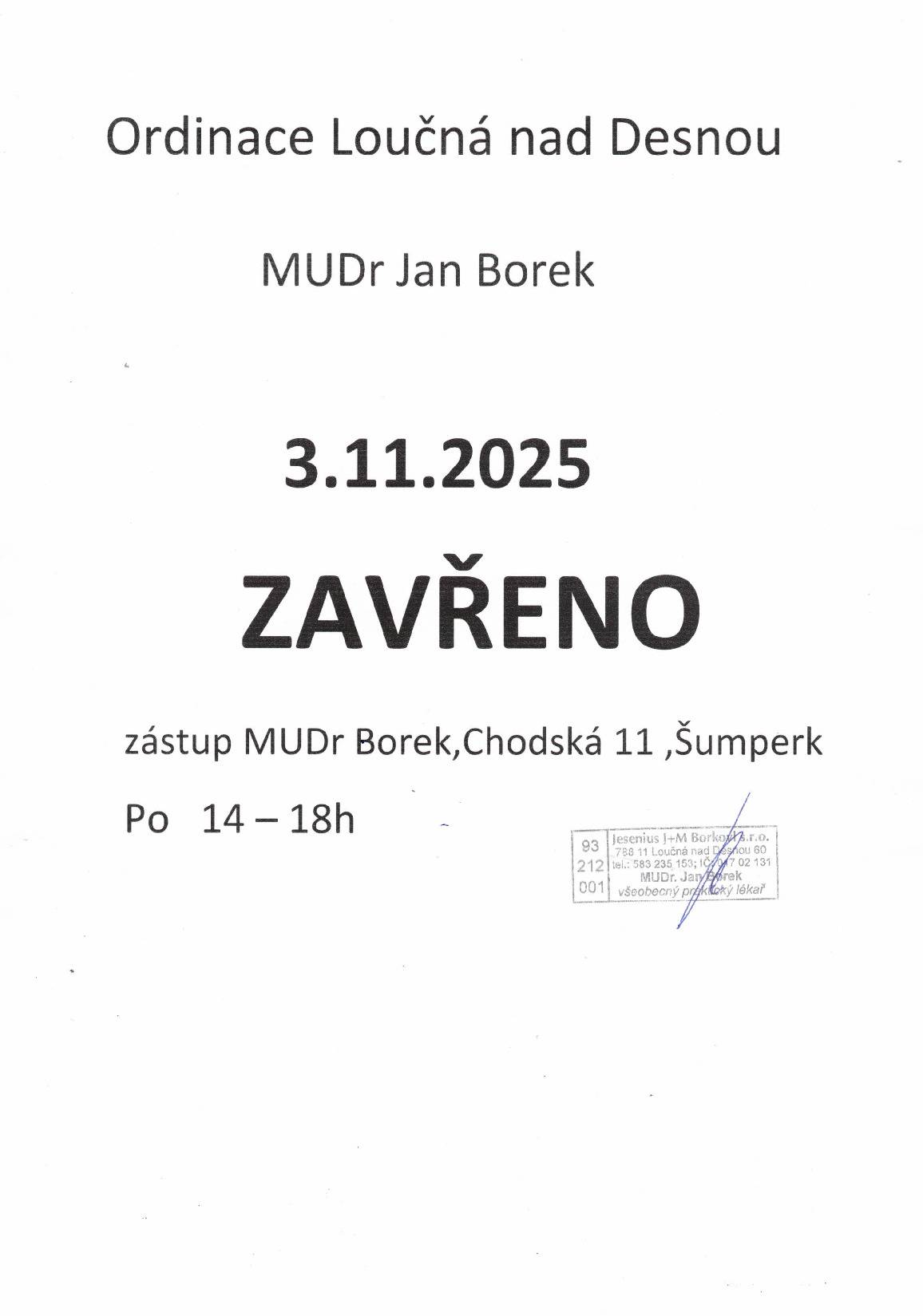 Ordinace MUDr. J. Borka v Loučné na Desnou bude v pondělí 3.11.2025 uzavřena.Zastupuje MUDr. Borek, Chodská 11, Šumperk, od 14:00 - 18:00 hod.