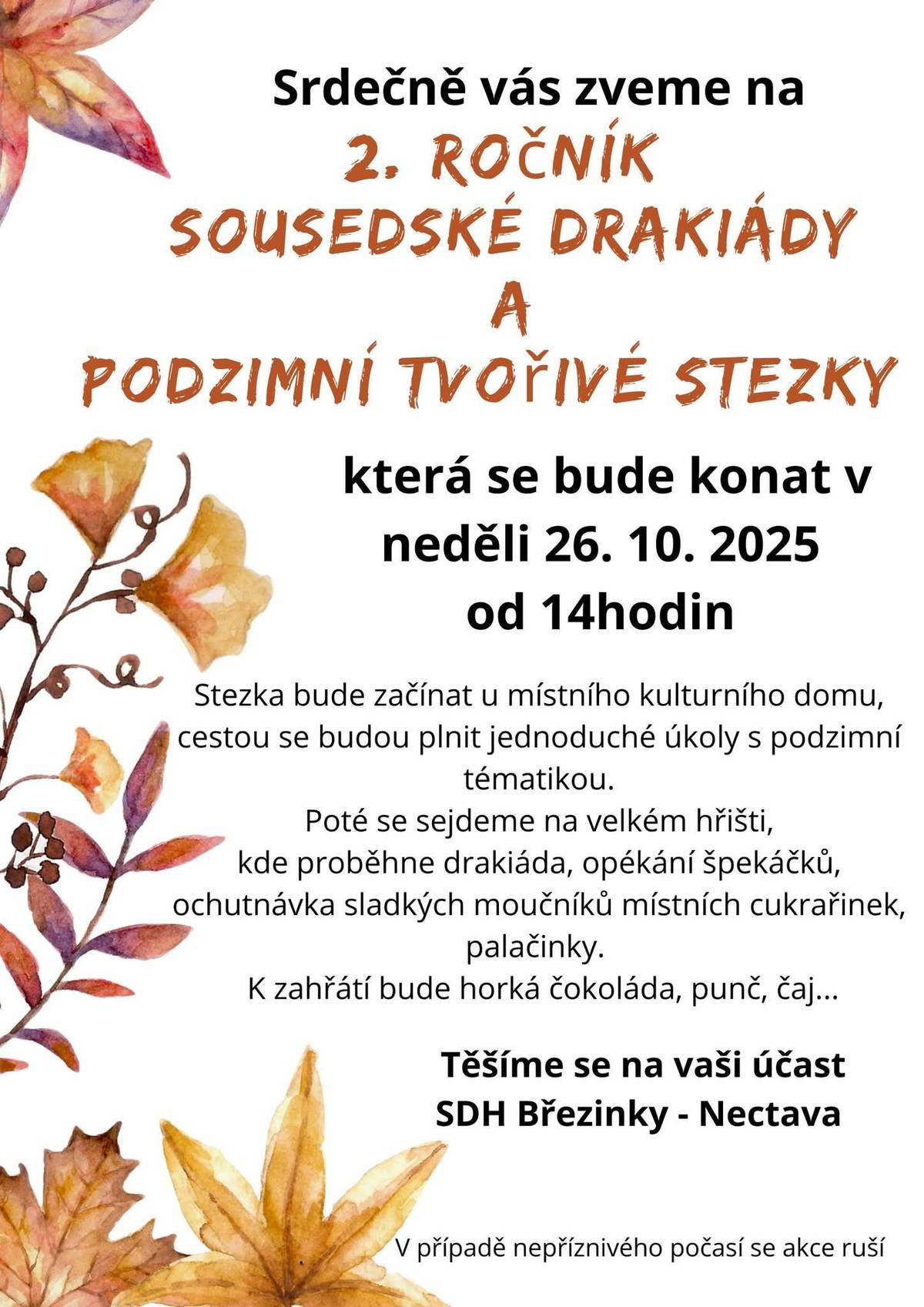 SDH Březinky Nectava tímto zve všechny občany na II. ročník sousedské drakiády a podzimní tvořivé stezky nejen pro rodiče s dětmi. Akce se uskuteční v neděli 26.10.2025 od 14 hod. před místním kulturním domem na Březinkách. Občerstvení zajištěno, na vaši účast se těší pořadatelé.