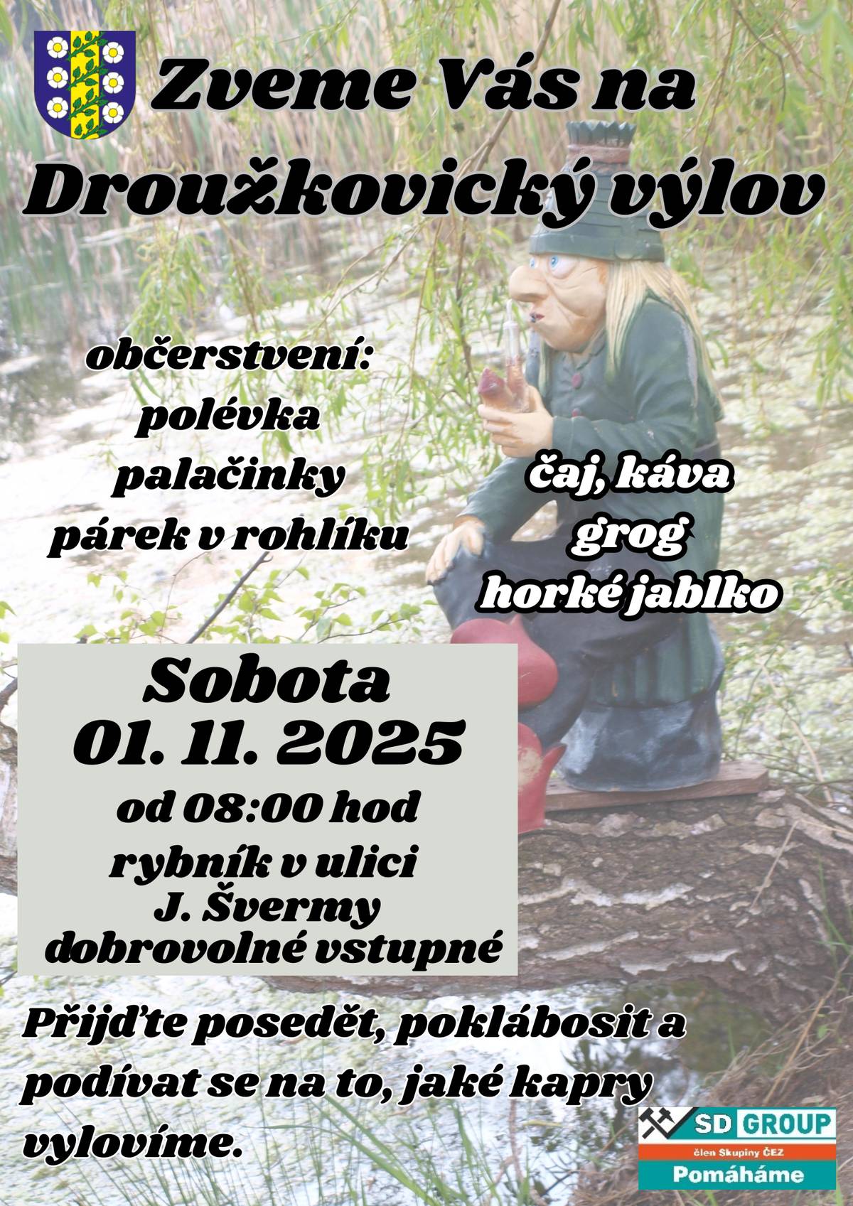 Zveme Vás na Droužkovický výlov konaný v sobotu 01.11.2025 od 08:00 na místním rybníku v ulici J. Švermy. Připraveno bude občerstvení v podobě palačinek, kávy, piva a dalších pochutin. Přijďte posedět, poklábosit a podívat na Naše kapry.