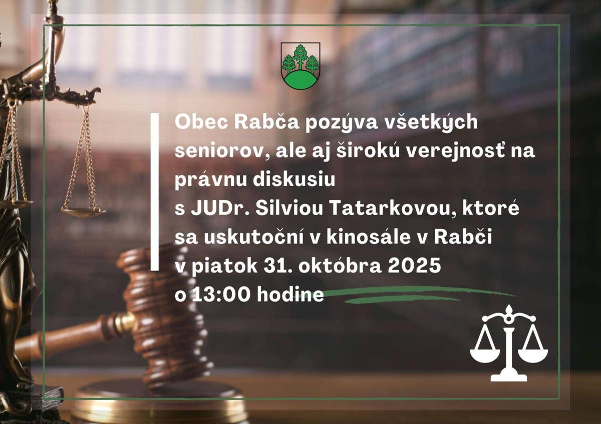 Obec Rabča pozýva všetkých seniorov, ale aj širokú verejnosť na právnu diskusiu   s JUDr. Silviou Tatarkovou, ktoré sa uskutoční v kinosále v Rabči   v piatok 31. októbra 2025 o 13:00 hodine.