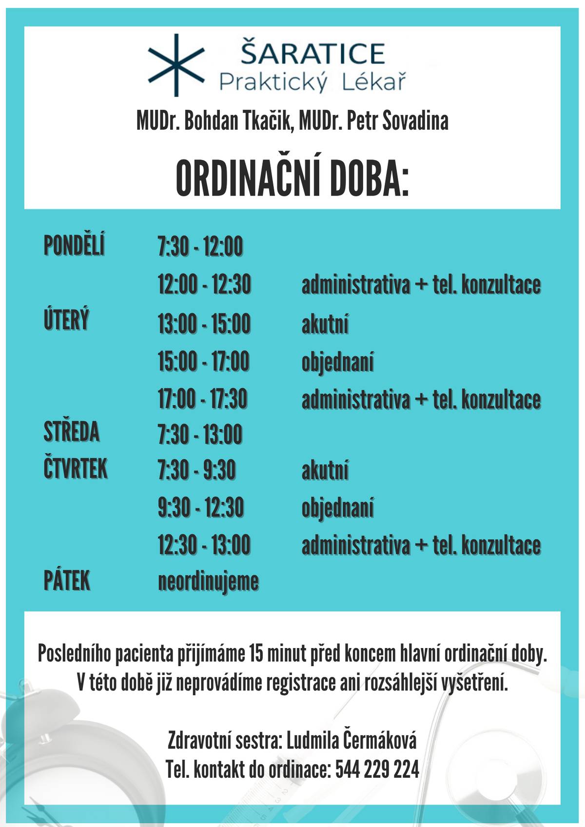 Praktický lékař Šaratice s.r.o. informuje pacienty o upravené ordinační době: Pondělí:  7:30 - 12:00 12:00-12:30 - administrativa + tel.konzultace   Úterý:  13:00 - 15:00 - akutní               15:00 - 17:00 - objednaní 17:00 - 17:30 - administrativa + tel. konzultace   Středa:  7:30 - 13:00  Čtvrtek:  7:30 - 9:30 - akutní      9:30 - 12:30 - objednaní  12:30 - 13:00 - administrativa + tel.konzultace Pátek: neordinujeme  Posledního pacienta přijímáme 15 minut před koncem hlavní ordinační doby. V této době již neprovádíme registrace ani rozsáhlejší vyšetření.