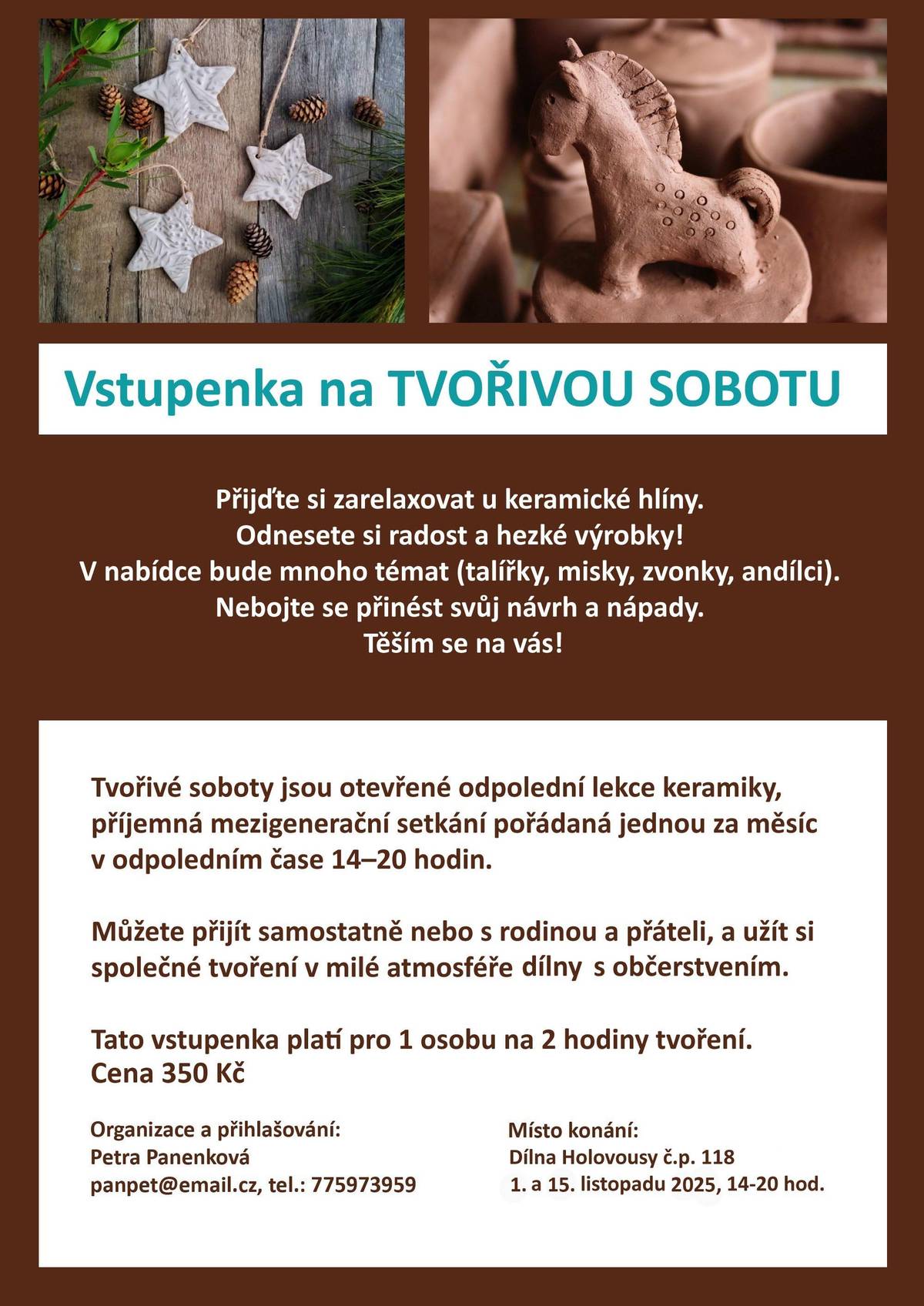Tvořivé soboty jsou milá mezigenerační setkání nad keramikou v klidné rodinné atmosféře dílny s občerstvením. Soboty se konají cca 1x měsíčně a bývají tematicky zaměřené např. na vánoční, velikonoční a zahradní keramiku, espresso hrníčky atd. Můžete si přinést i vlastní tipy a nápady na tvoření, s jejich realizací vám ráda pomohu. Na sobotu 1. a 15. listopadu 2025 můžete přijít samostatně nebo s přáteli a rodinou, a užít si společné tvoření. Vybírat si můžete dvouhodinový blok v čase 14-20 hodin (tedy 14-16h, 16-18h nebo 18-20h). Je nutné se předem ohlásit s vybraným časem na tel. 775973959 nebo e-mail: panpet@email.cz. Vstup je 350 Kč/os./2h. Těším se na Vás Petra Panenková