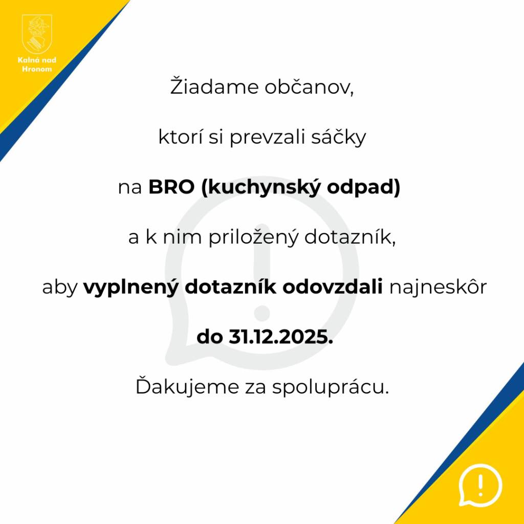 Žiadame občanov, ktorí si prevzali sáčky na BRO (kuchynský odpad) a k nim priložený dotazník, aby vyplnený dotazník odovzdali najneskôr do 31.12.2025.    Ďakujeme za spoluprácu.