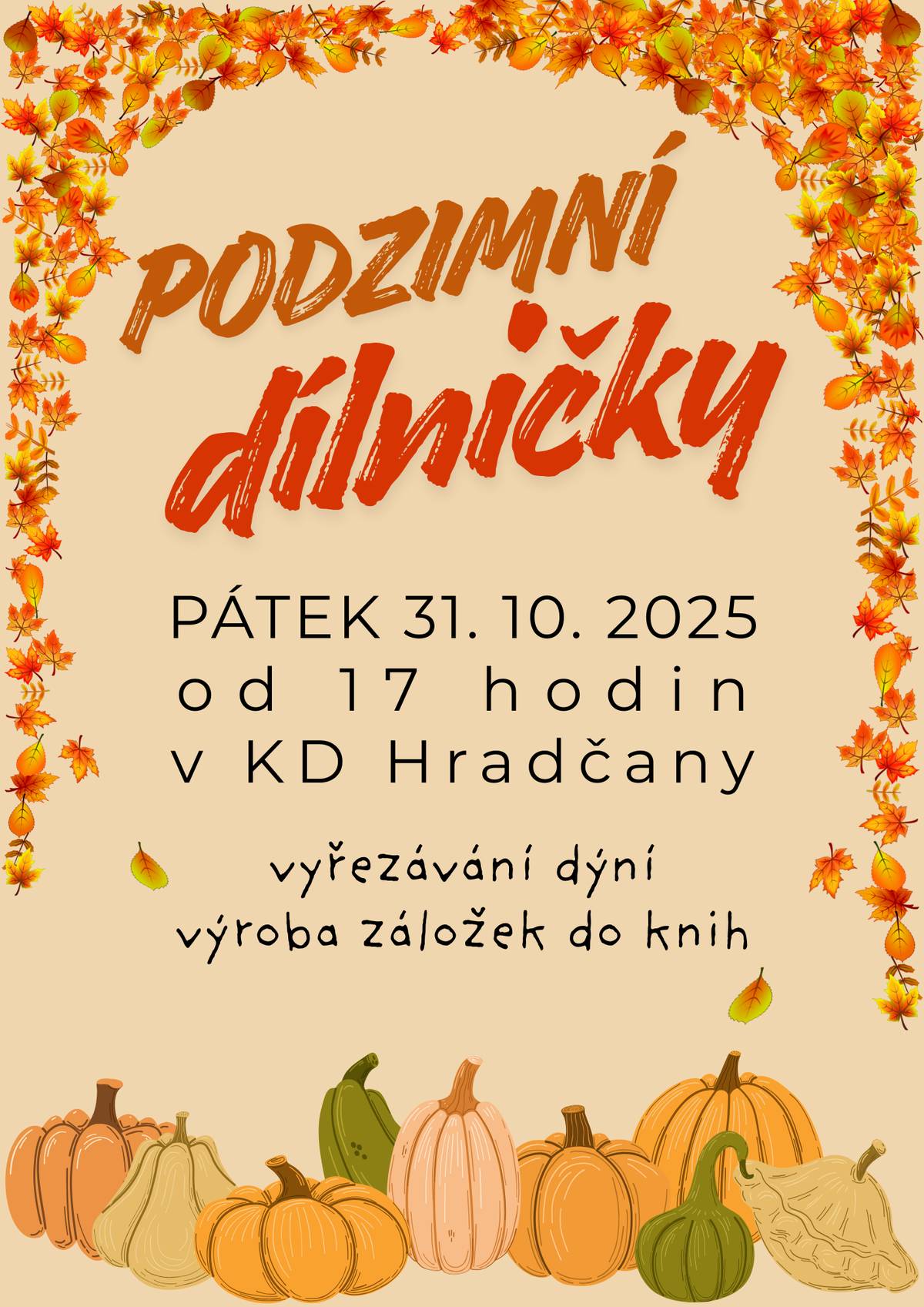 V pátek 31.10.2025 od 17:00 hod.  v KD Hradčany začnou podzimní dílničky. Budeme vyřezávat dýně a vyrábět záložky do knih a pod.