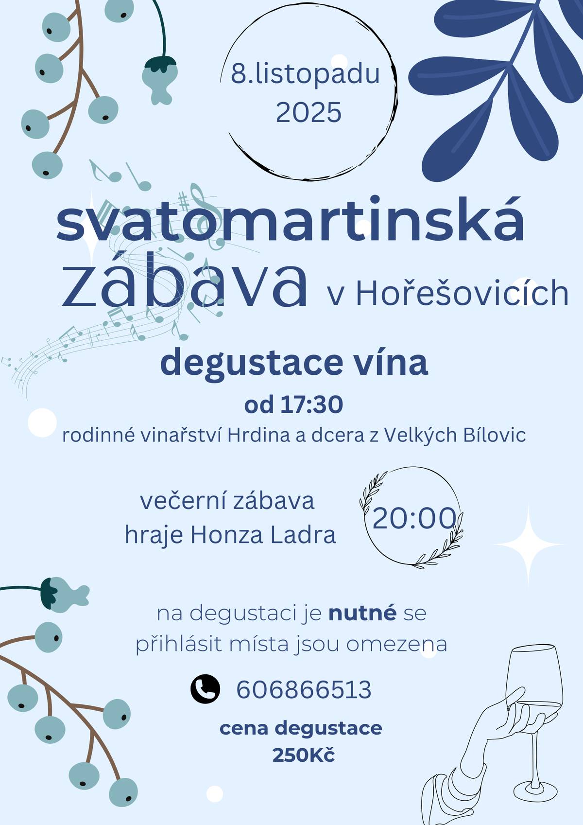 Zveme Vás na svatomartinskou taneční zábavu a degustaci vína z rodinného vinařství Hrdina a dcera Velké Bílovice Degustace vína od 17:30 (nutná rezervace 606 866 513 - L. Hadriková) Taneční zábava od 20:00 hraje Honza Ladra