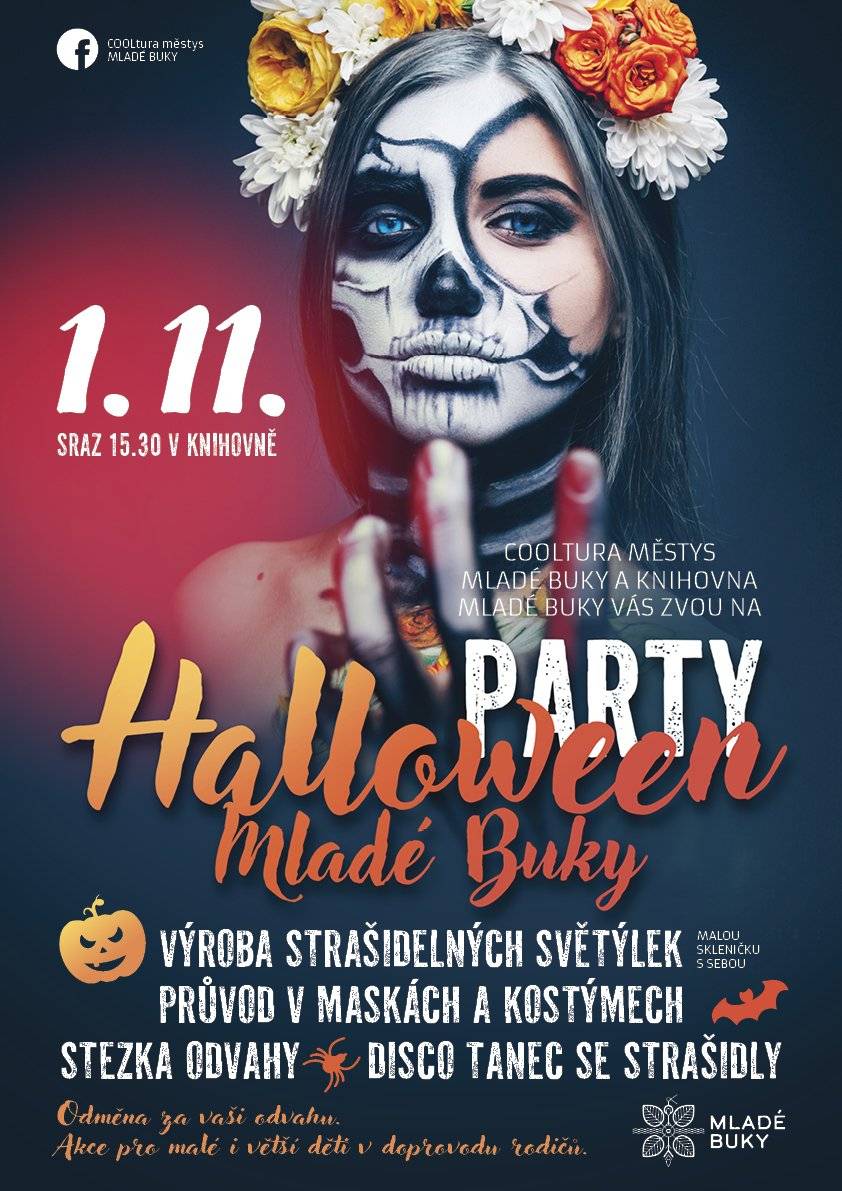 COOLTURA MĚSTYS MLADÉ BUKY A KNIHOVNA MLADÉ BUKY VÁS ZVOU na dětskou HALLOWEEN PARTY sobota 1.11.2025 sraz v 15:30 v knihovně výroba strašidelných světýlek (MALOU SKLENIČKU S SEBOU) průvod v maskách a kostýmech, stezka odvahy, disco tanec se strašidly Odměna za vaši odvahu. Akce pro malé i větší děti v doprovodu rodičů.
