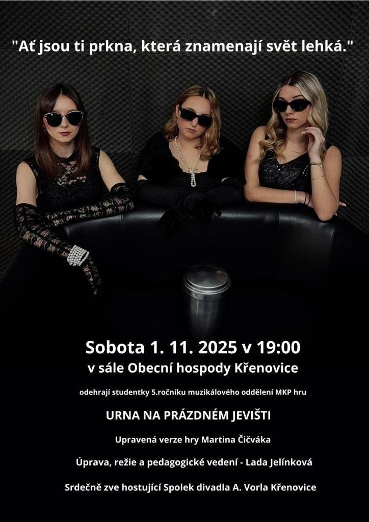 Hrají studentky 5. ročníku muzikálového oddělení MKP.  Úprava, režie a pedagogické vedení – Lada Jelínková. Srdečně zve hostující Spolek divadla A. Vorla Křenovice.