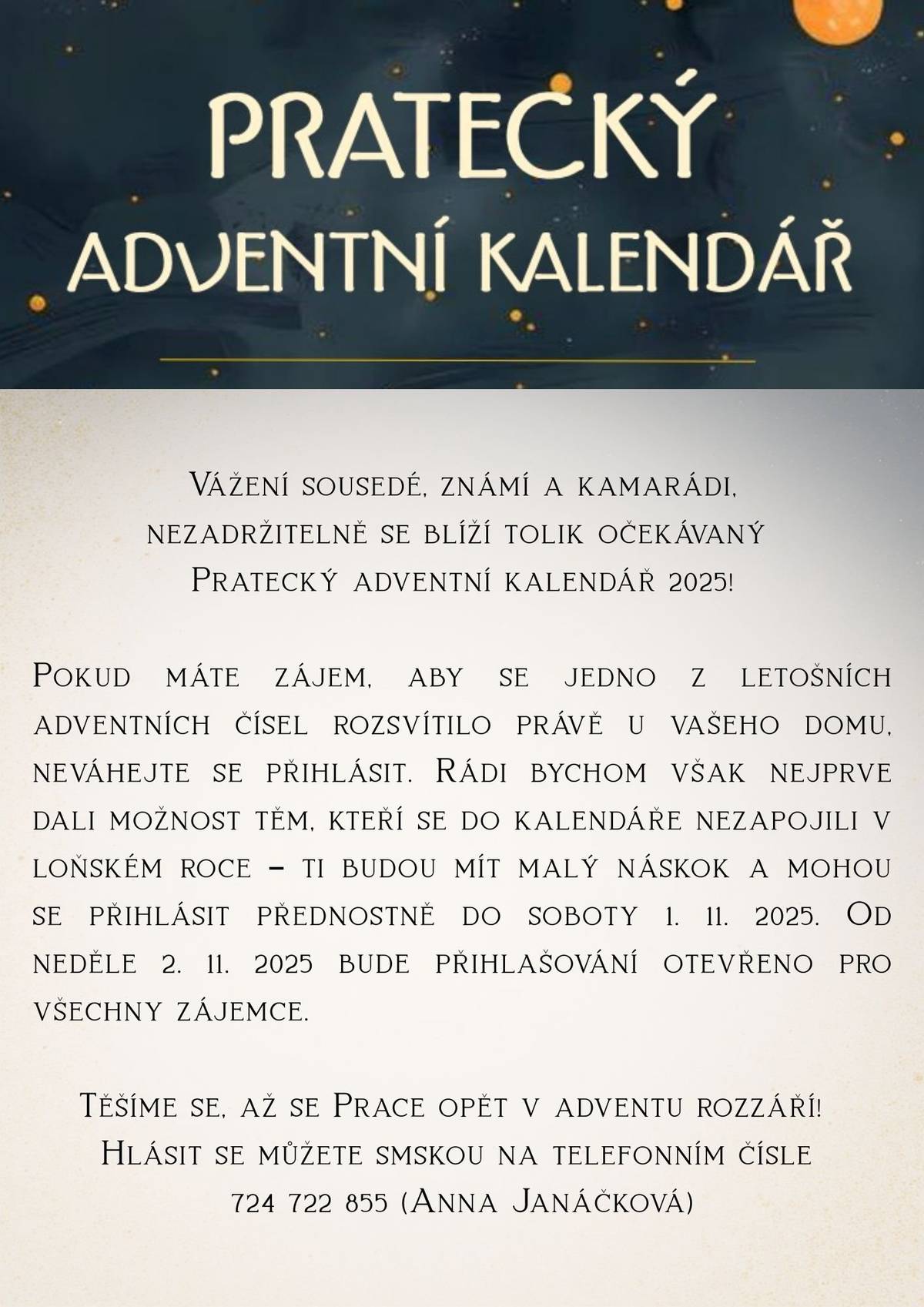 Vážení sousedé, známí a kamarádi, nezadržitelně se blíží tolik očekávaný Pratecký adventní kalendář 2025!   Pokud máte zájem, aby se jedno z letošních adventních čísel rozsvítilo právě u vašeho domu, neváhejte se přihlásit. 724 722 855 (Anna Janáčková)