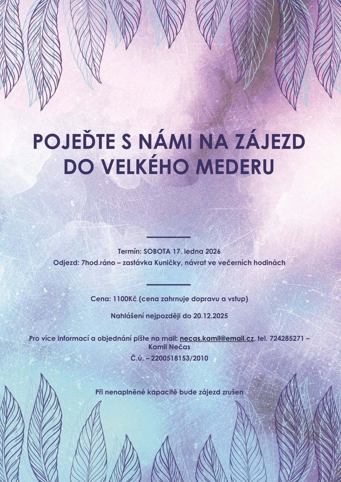 Zájez do temální lázní Velký Meder, sobota 17. ledna. Cena 1100,-Kč (vstup a doprava). Nahlášení nejpozději do 20.12.2025. Bližší informace u pana Kamila Nečase, tel. 724 285271