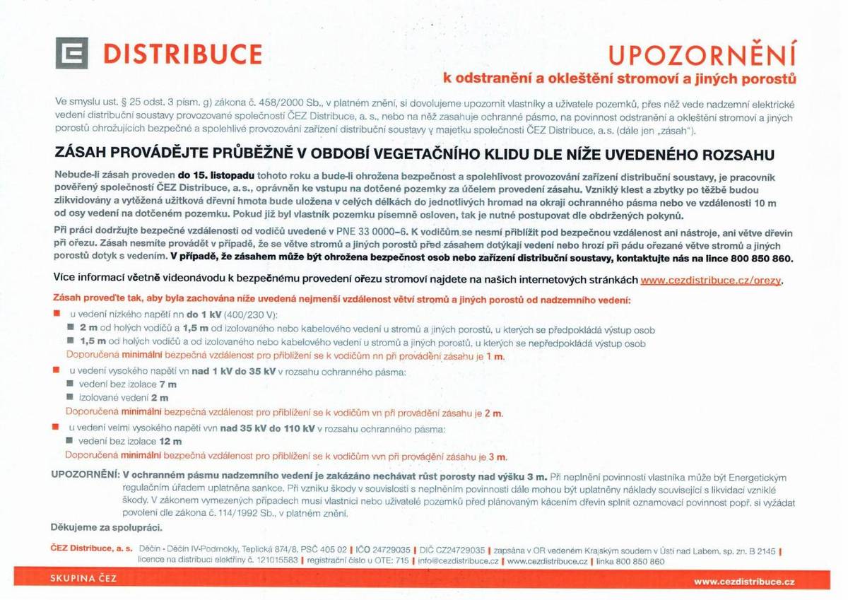 V ochranném pásmu nadzemního vedení je zakázáno nechávat růst porosty nad výšku 3 m.