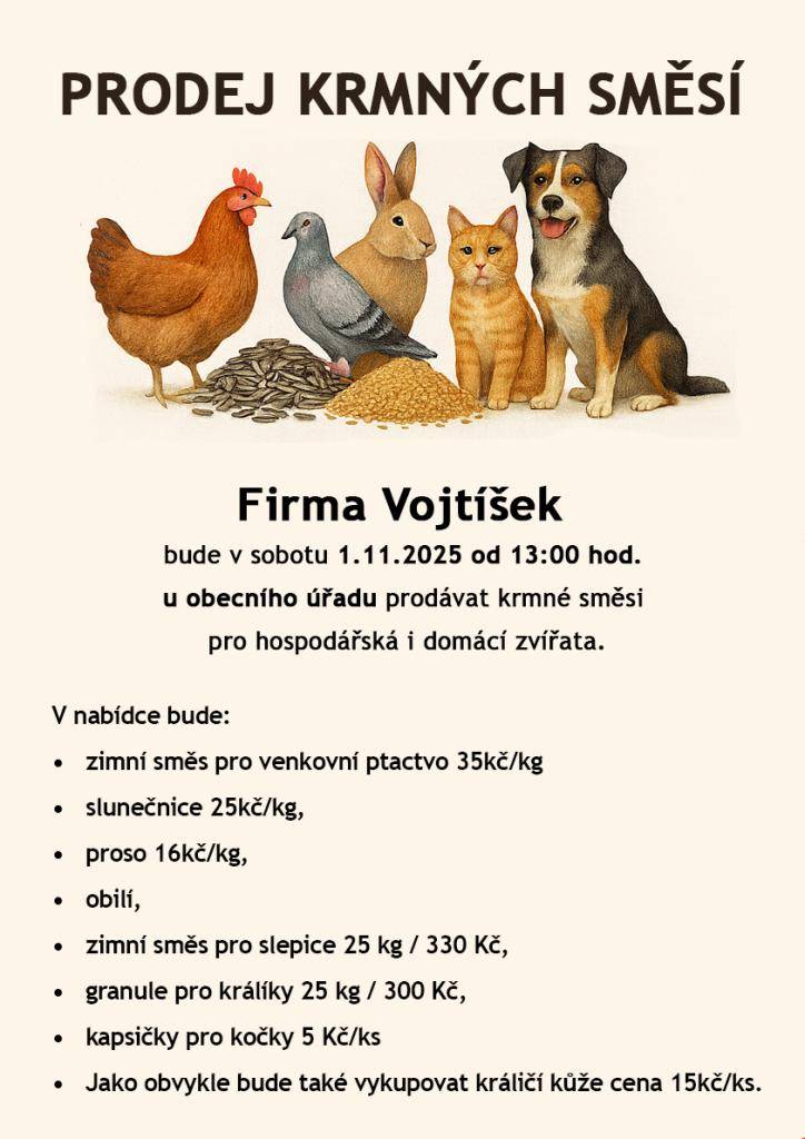 Firma Vojtíšek bude tuto sobotu 1.11. od 13:00 hod. u obecního úřadu prodávat krmné směsi pro hospodářská i domácí zvířata.
