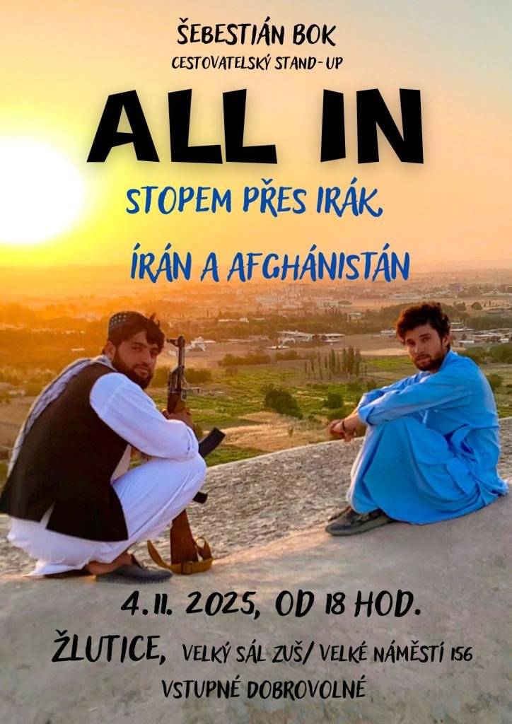 ALL IN - STOPEM PŘES IRÁK, ÍRÁN A AFGHÁNISTÁN se Šebestiánem Bokem. V úterý 4.11.2025 od 18 hodin ve velkém sále ZUŠ, Velké náměstí 156.