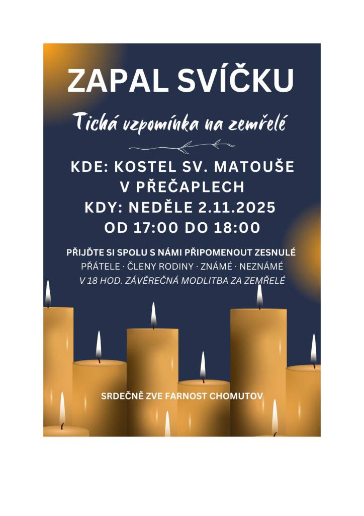 Zveme Vás do kostela sv. Matouše v Přečaplech na vzpomínkovou akci "Zapal svíčku", která bude probíhat dne 02.11.2025 od 17:00 hod do 18:00 hod.