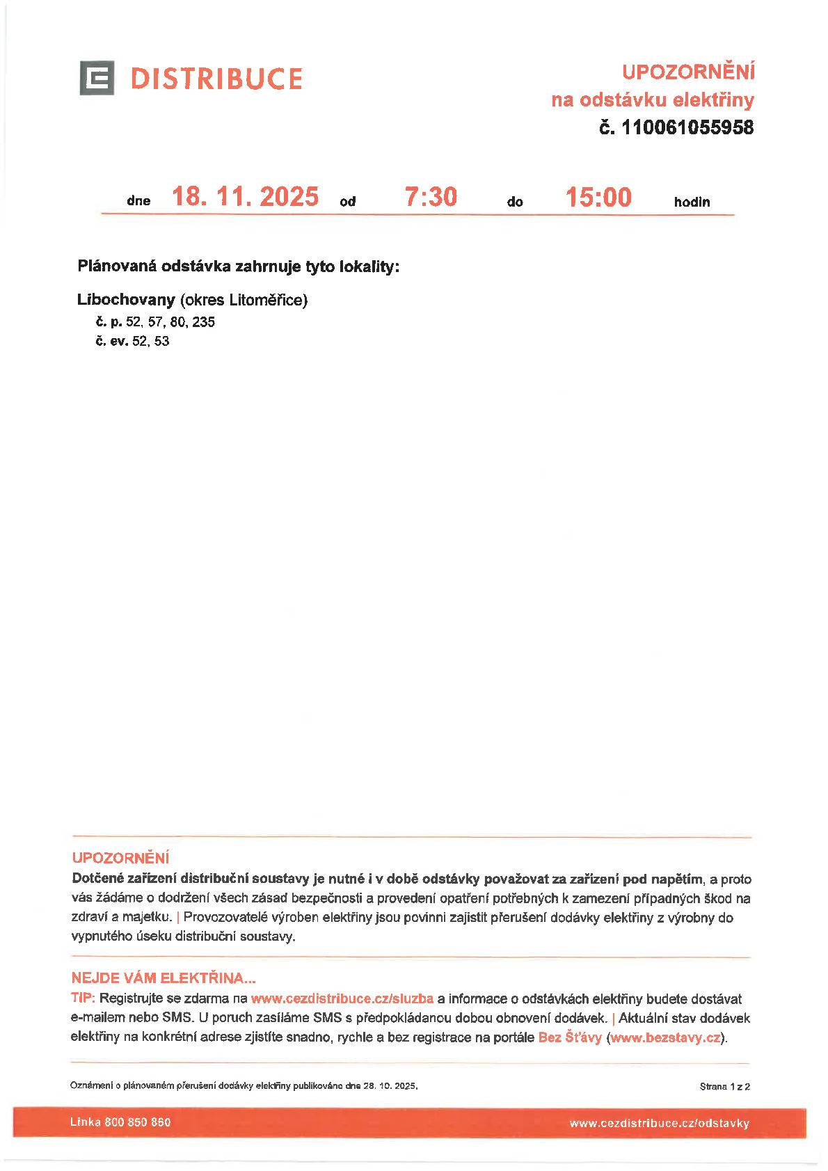Plánovaná odstávka elektřiny proběhne dne 18. 11. 2025 od 7:30 do 15:00 hodin. Odstávka zahrnuje tyto lokality: Libochovany č.p. 52, 57, 80, 235, č.e. 52, 53. Děkujeme za pochopení