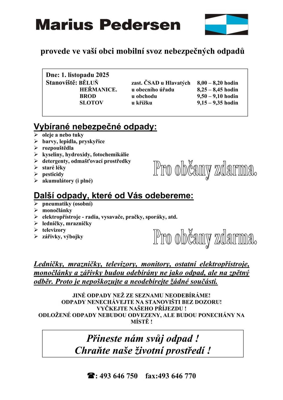 Mobilní svoz nebezpečných odpadů provede v našich obcích firma Marius Pedersen v sobotu dne 1.11.2025 dle tabulky v příloze.